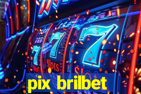 pix brilbet